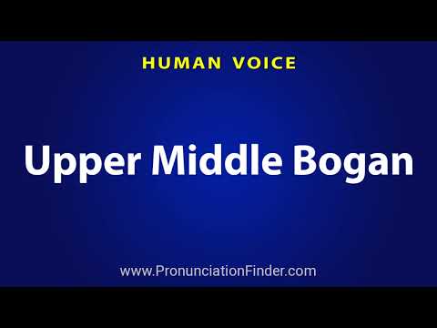 How To Pronounce Upper Middle Bogan