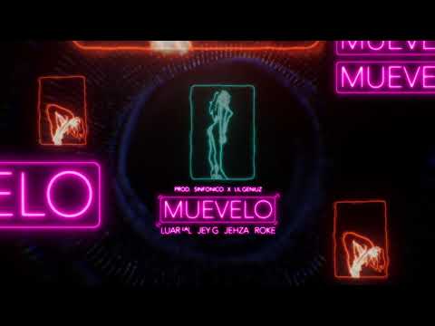 Luar La L, Jey G, Jehza, Roke Mr Chanty, Sinfonico, Lil Geniuz - Muevelo (Audio Oficial)