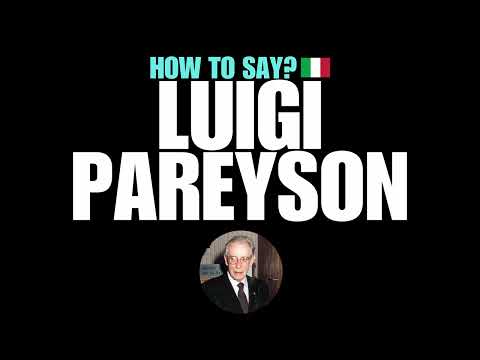 HOW TO PRONOUNCE LUIGI PAREYSON CORRECTLY? NATIVE ITALIAN PRONUNCIATION