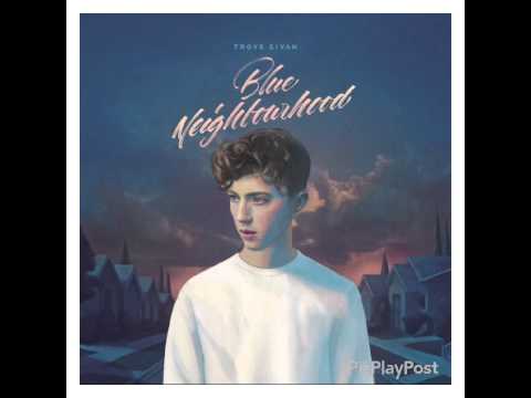 Troye Sivan -  "Too Good" (Blue Neighbourhood  Delux)