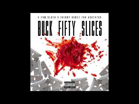 G Fam Black x Skinny Bonez Tha Godfatha - Buck Fifty Slices EP (2021)