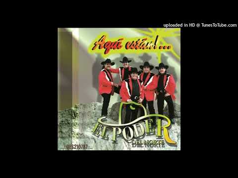 Te Quiero - El Poder del Norte (Aquí Están!.. 1997)