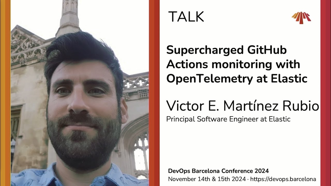 Victor E. Martínez - Supercharged GitHub Actions monitoring with OpenTelemetry at Elastic