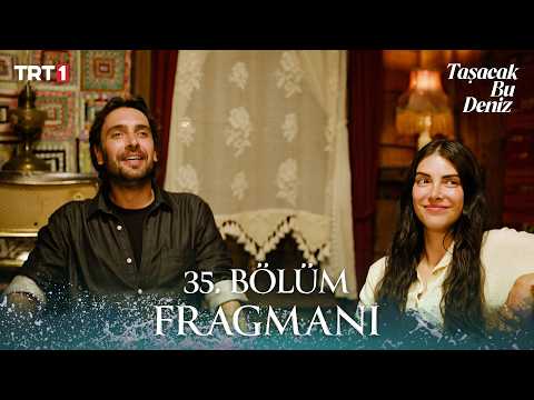 Taşacak Bu Deniz 35. Bölüm Fragmanı