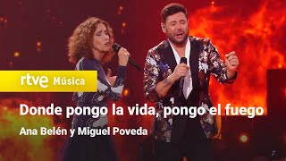 Ana Belén y Miguel Poveda - &quot;Donde pongo la vida, pongo el fuego&quot; | Dúos increíbles