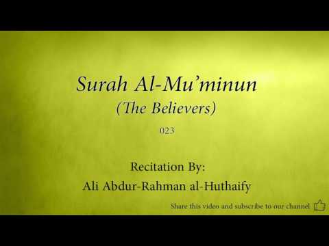 Surah Al Mu'minun The Believers   023   Ali Abdur Rahman al Huthaify   Quran Audio