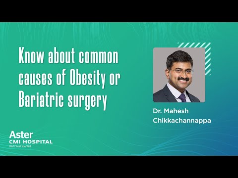  Causes of Obesity | Dr Mahesh Channapppa | Bariatric Surgeon in Bangalore - Aster CMI Hospital