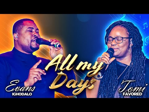 ALL MY DAYS - Evans Ighodalo and Tomi Favored