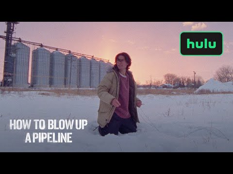 How To Blow Up A Pipeline | Official Trailer | Hulu