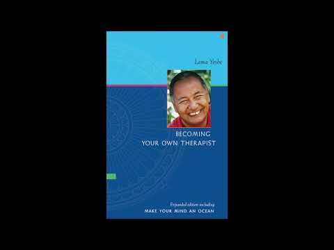 Becoming Your Own Therapist & Make Your Mind an Ocean by Lama Yeshe
