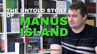 The Untold Story of Manus Island, with Michael Coates & opinion by Dave Pellowe video