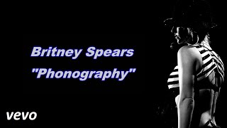 Britney Spears ~ &quot;Phonography&quot; (Lyrics)