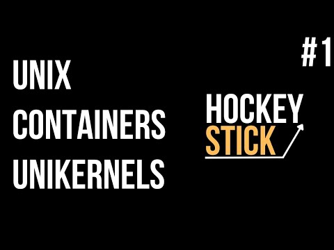 Unix to Containers to Unikernels - Ian Eyberg & Sachin Kamboj - HockeyStick #1
