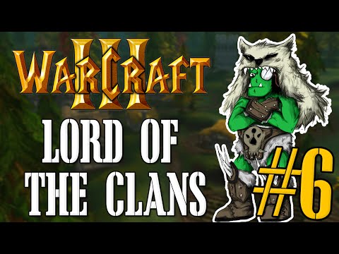 Orgrim Doomhammer! - Lord Of The Clans Episode 6: (Warcraft 3: Custom Campaign)