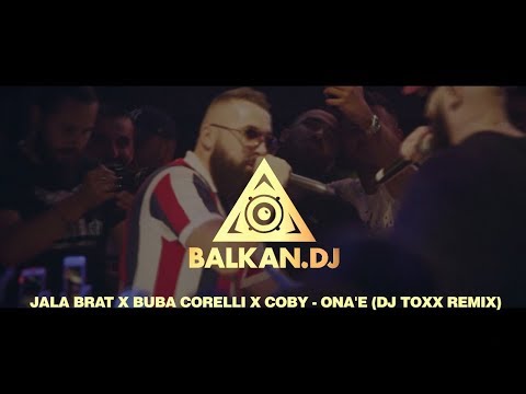 Jala Brat x Buba Corelli x Coby - Ona'e (DJ ToXx Remix)
