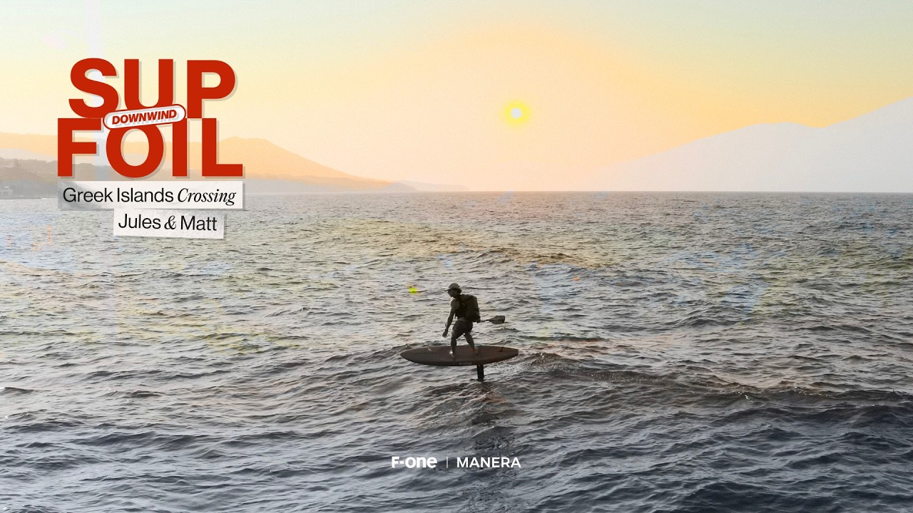 Greek Islands Crossing feat. Jules & Matt - SUPFOIL DOWNWIND - EP 01