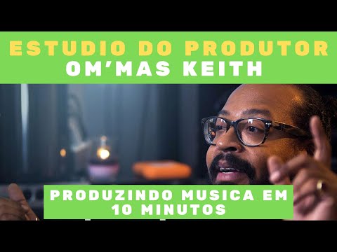 VEJA O ESTUDIO DO PRODUTOR Om'Mas Keith - TOP DEMAIS