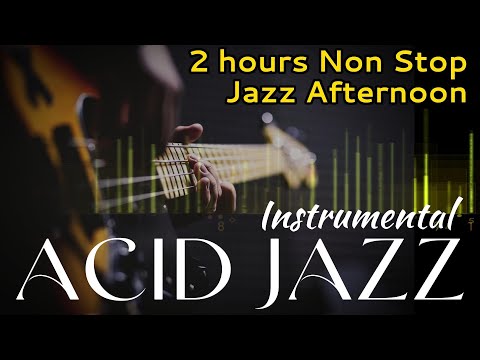 2 hrs Non Stop Acid Jazz Instrumental