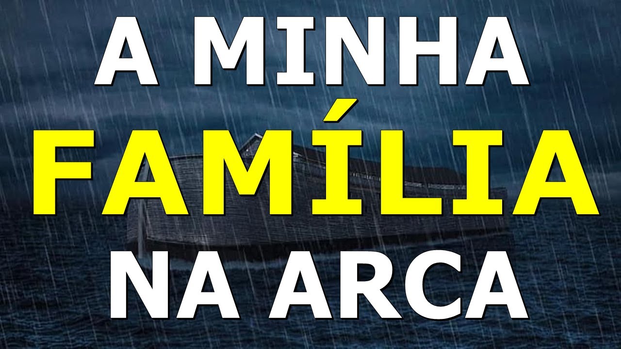 Família Projeto De Deus! (A MINHA FAMÍLIA NA ARCA)