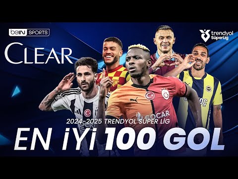 Sezonun En Güzel 100 Golü 2024/25 | Trendyol Süper Lig #ClearSezonunGolleri