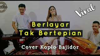 Download lagu BERLAYAR TAK BERTEPIAN || KOPLO BAJIDOR HITS mp3