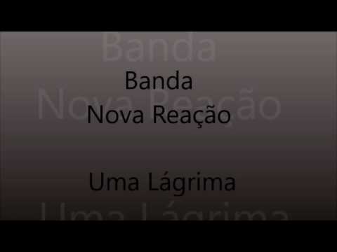 Banda Nova Reação - Uma Lágrima