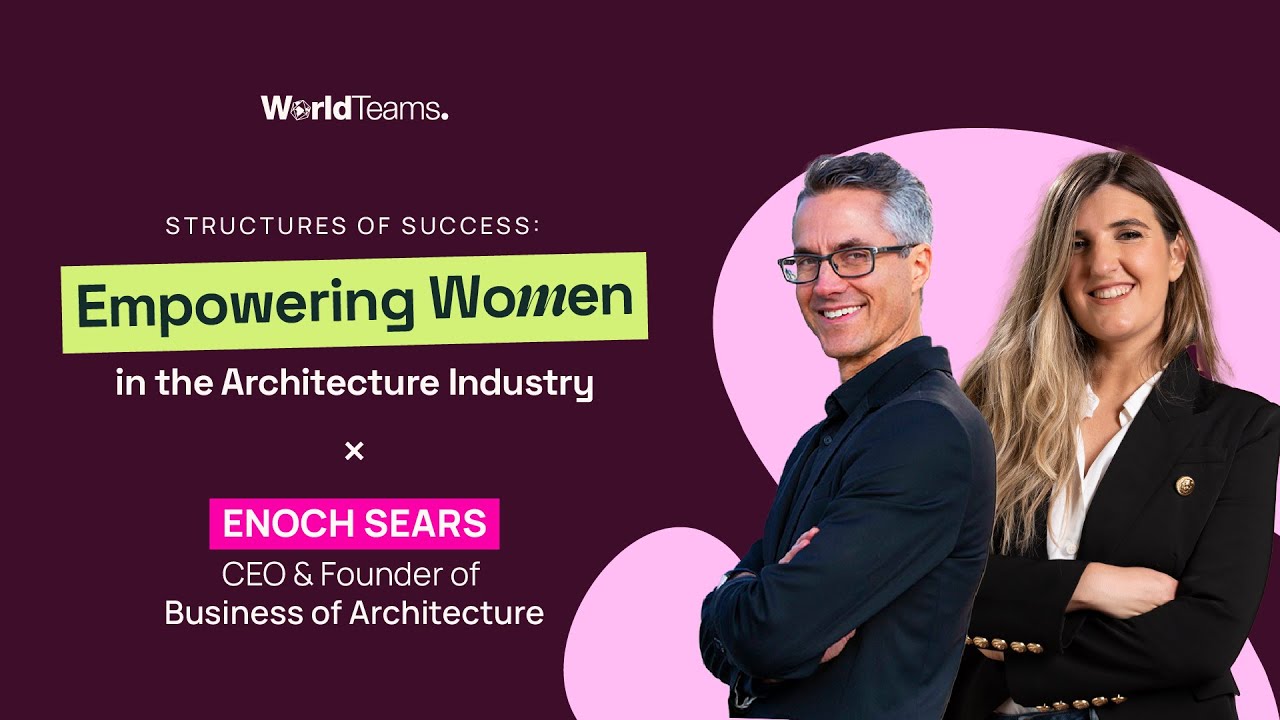 Structures of Success Empowering Women | Business of Architecture & WorldTeams