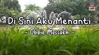 Download lagu Obbie Messakh - Di Sini Aku Menanti mp3