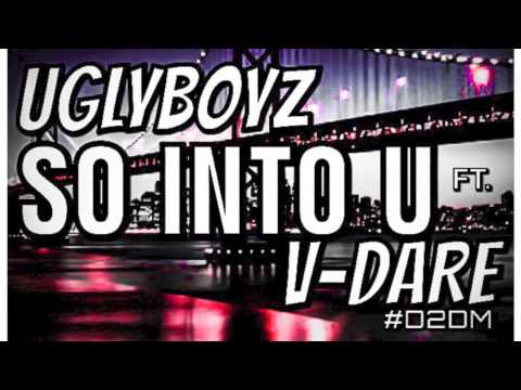 So Into You - Uglyboyz ft. V-DARE