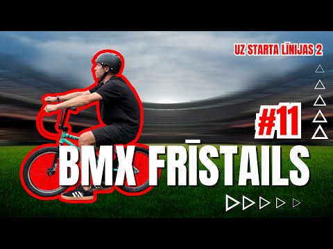 UZ STARTA LĪNIJAS 2 #11 | BMX FRĪSTAILS