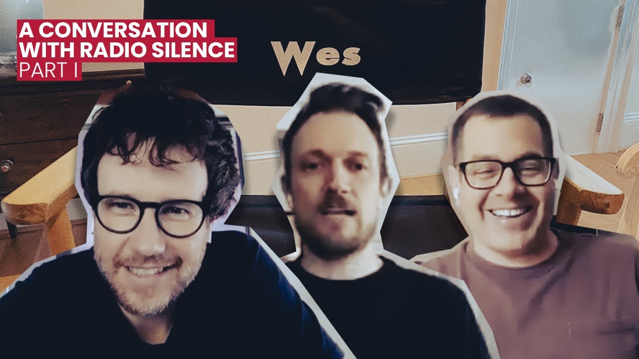 A conversation with RADIO SILENCE - Part I - #ForWes