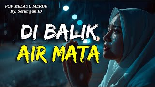 Download lagu Lagu Pop Melayu Religi Penyejuk Hati | DI BALIK AIR MATA | Slow Rock mp3