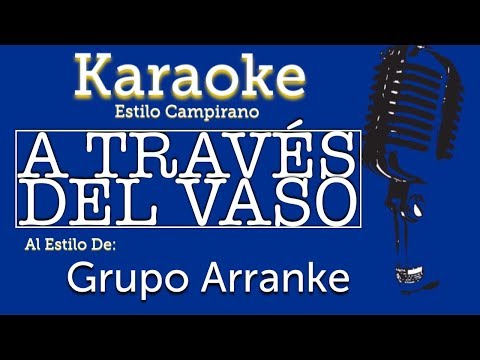 A Través Del Vaso - Karaoke - Grupo Arranke