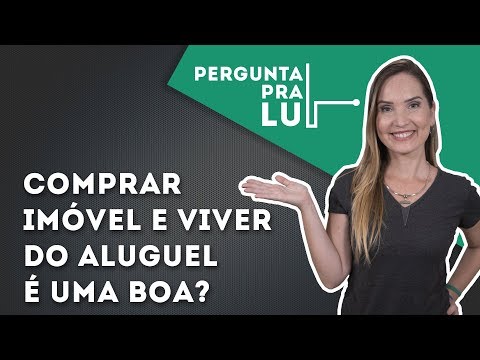COMPRAR IMÓVEL E VIVER DA RENDA DO ALUGUEL!