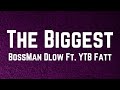 BossMan Dlow - The Biggest Lyrics Ft YTB Fatt