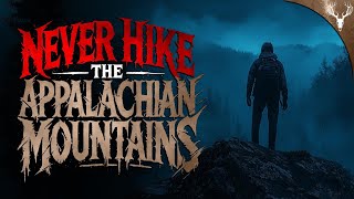 I'll NEVER Go Hiking in the Appalachian Mountains AGAIN - 6 TRUE Scary Stories
