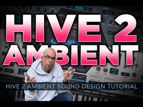 HIVE 2 AMBIENT | Hive 2 Ambient Sound Design Tutorial