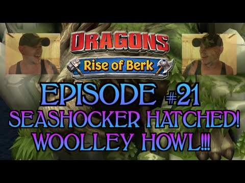 Dragons - Rise Of Berk #21: SEASHOCKER HATCHES!!! WOOLLEY HOWL FOUND?!?!?