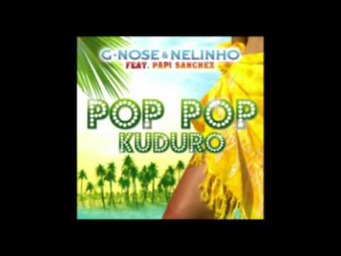 G Nose Ft. Nelinho & Papi Sanchez - Pop Pop Kuduro (Dj Yohns Club Edit)