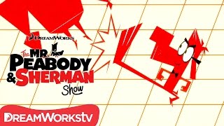 Peabody: The Spy Who Wagged Me | THE MR. PEABODY AND SHERMAN SHOW