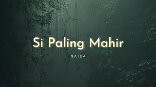 Download lagu Raisa - Si Paling Mahir (Lyrics) mp3 Download lagu Raisa - Si Paling Mahir (Lyrics) mp3