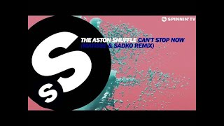 The Aston Shuffle - Can't Stop Now (Matisse & Sadko Remix) [OUT NOW]