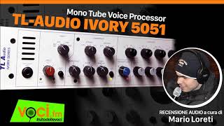 Video thumbnail for Clicca PLAY e ascolta la recensione di TL AUDIO IVORY 5051: processore valvolare per la voce by VOCIfm