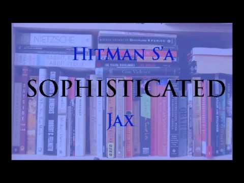 Sophisticated (Ft. Hitman S'a & Jax)