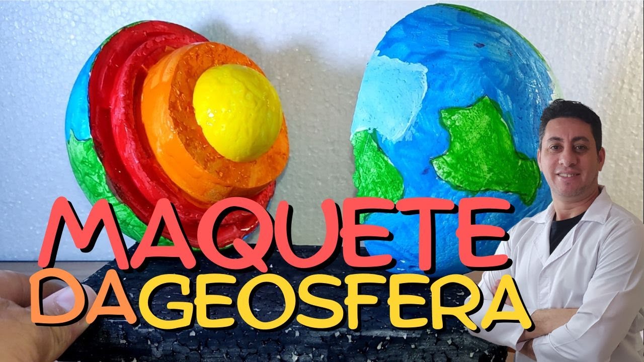 MAQUETE DA GEOSFERA - CAMADAS INTERNAS DA TERRA