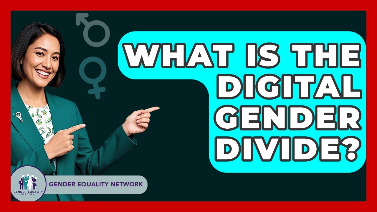 What Is The Digital Gender Divide? - Gender Equality Network