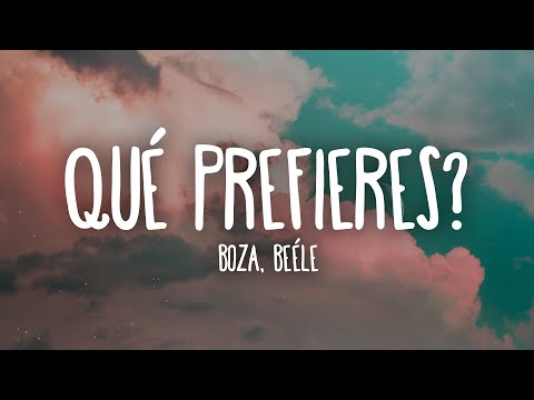 Boza, Beéle - Qué Prefieres? (Letra/Lyrics)
