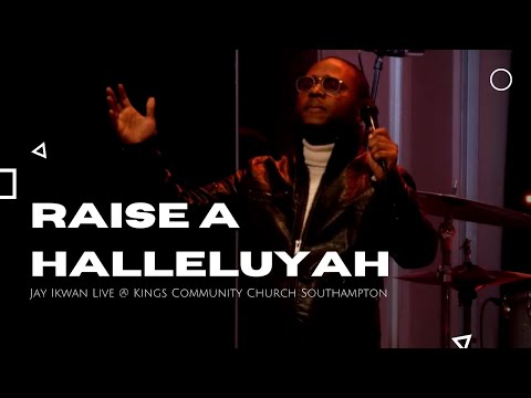 Raise A Hallelujah - Jay Ikwan  |  King's Community Church