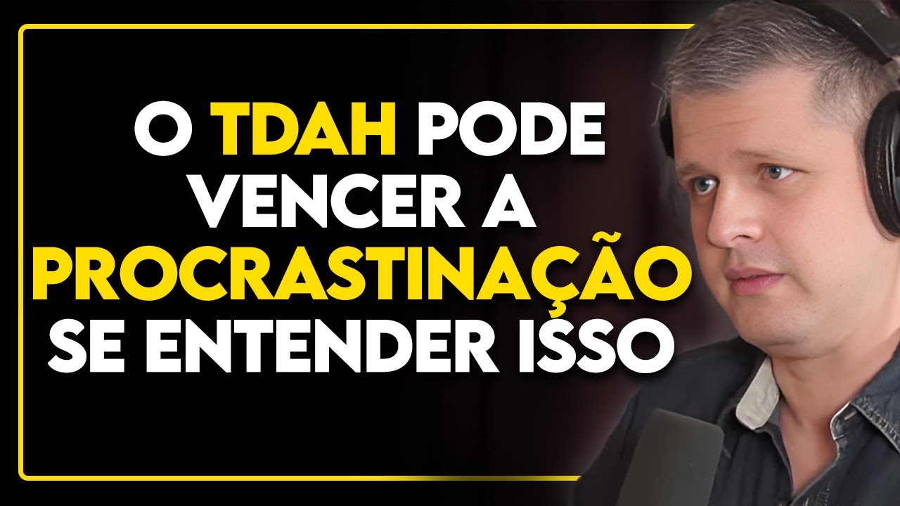 Conheça TUDO sobre a PROCRASTINAÇÃO EXCESSIVA do TDAH [E como NÃO PERDER PARA ELA...]