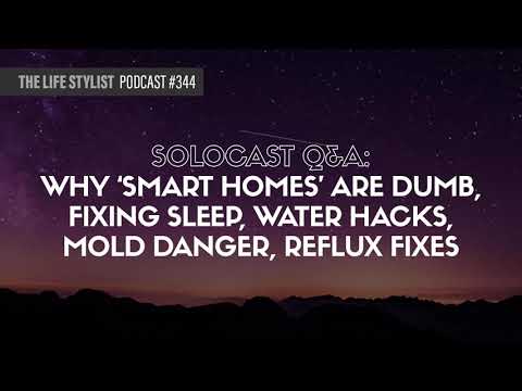 , title : 'Solocast Q&A: Why “Smart homes” are dumb, fixing sleep, water hacks, mold danger & reflux...'